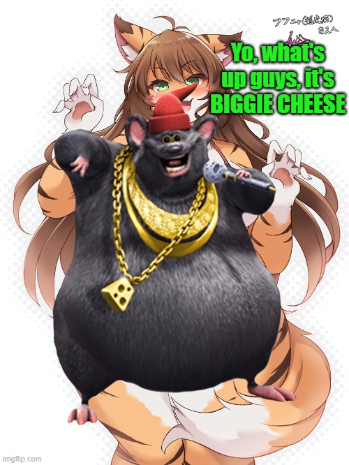 Yo, what's up guys, it's BIGGIE CHEESE | image tagged in memes,biggie cheese,furry | made w/ Imgflip meme maker