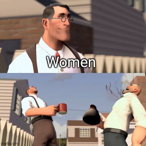 Team Fortress Laugh | Women | image tagged in team fortress laugh | made w/ Imgflip meme maker