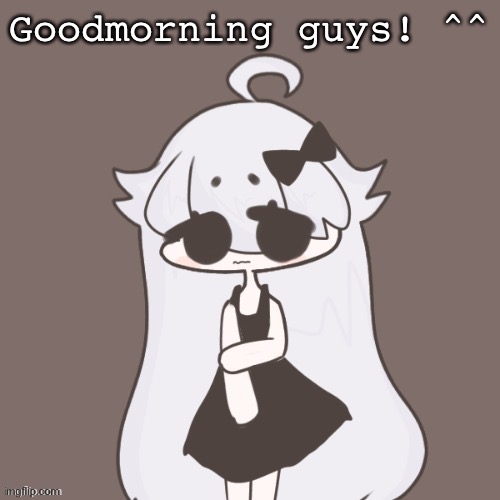 Goodmorning guys! ^^ | made w/ Imgflip meme maker