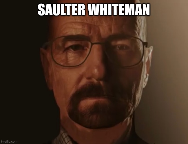 Saulter Whiteman | SAULTER WHITEMAN | image tagged in saul goodman but it s walter white,saul goodman,walter white | made w/ Imgflip meme maker