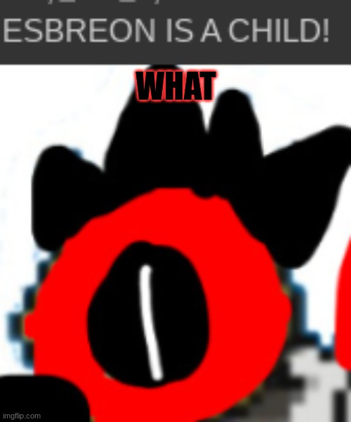 *-* | WHAT | image tagged in shadowborn melmezor head | made w/ Imgflip meme maker
