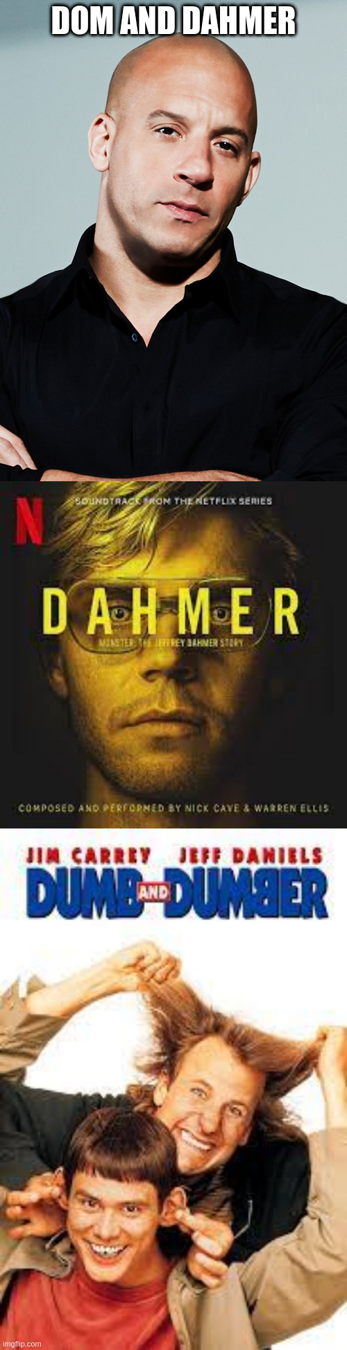 DOM AND DAHMER | DOM AND DAHMER | image tagged in why,are,you,reading,the,tags | made w/ Imgflip meme maker