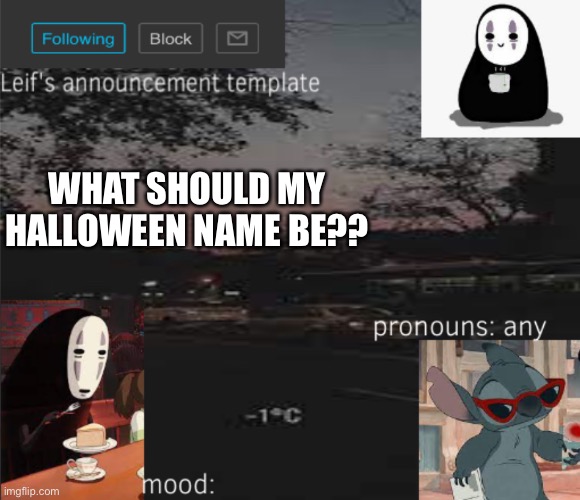 Don’t mind me, just excited for spooky month- | WHAT SHOULD MY HALLOWEEN NAME BE?? | image tagged in leif s announcement template | made w/ Imgflip meme maker