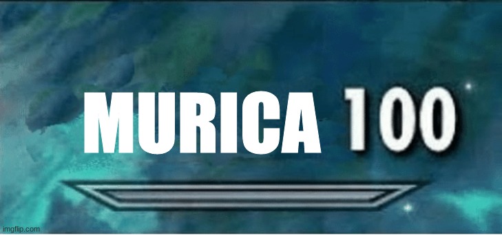 x 100 | MURICA | image tagged in x 100 | made w/ Imgflip meme maker
