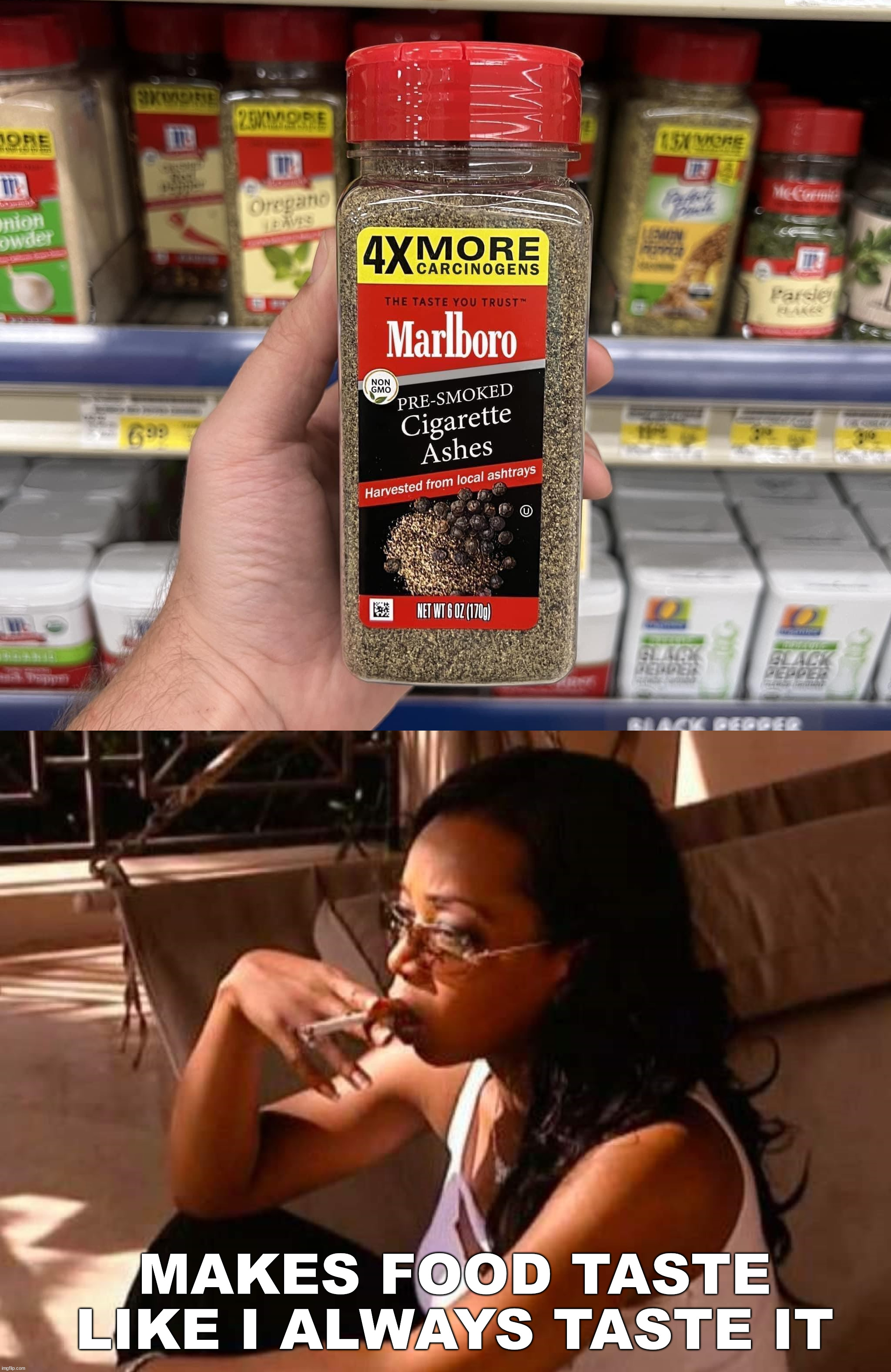 MAKES FOOD TASTE LIKE I ALWAYS TASTE IT | image tagged in moody woman,fake | made w/ Imgflip meme maker