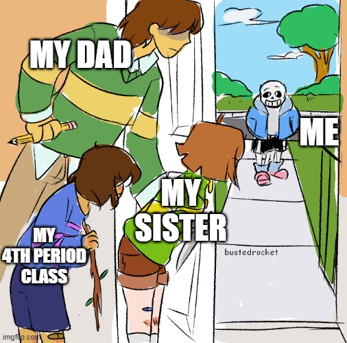lol JUST realized how many enemies I have | MY DAD; ME; MY SISTER; MY
4TH PERIOD CLASS | image tagged in kris frisk and chara getting ready to kill sans | made w/ Imgflip meme maker