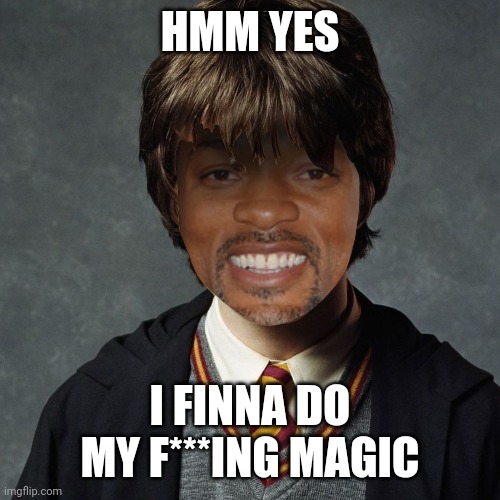 HMM YES I FINNA DO MY F***ING MAGIC | made w/ Imgflip meme maker