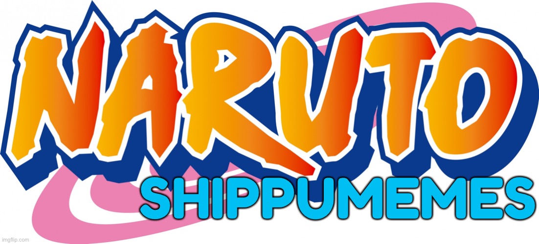 The Official Logo For This Stream | SHIPPUMEMES | image tagged in naruto logo,logos,memes,naruto shippuden | made w/ Imgflip meme maker