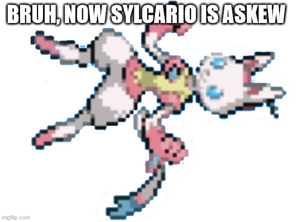 did i forgot to tell you that lucarios are in the family? | BRUH, NOW SYLCARIO IS ASKEW | made w/ Imgflip meme maker