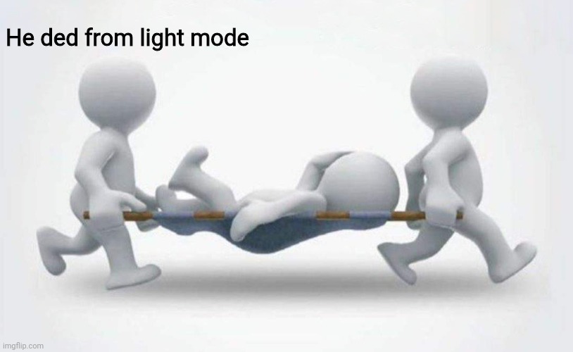 uhm | He ded from light mode | image tagged in what happened to him | made w/ Imgflip meme maker