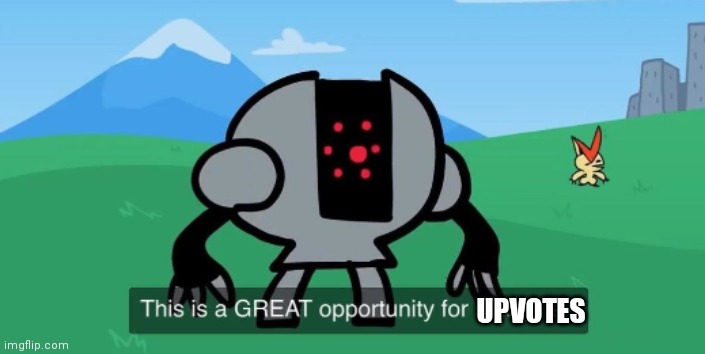 ¯\_(ツ)_/¯ | UPVOTES | image tagged in this is a great opportunity for slaughter | made w/ Imgflip meme maker