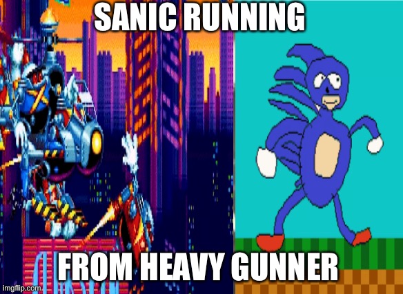 Sanic running from heavy gunner | SANIC RUNNING; FROM HEAVY GUNNER | image tagged in gaming | made w/ Imgflip meme maker