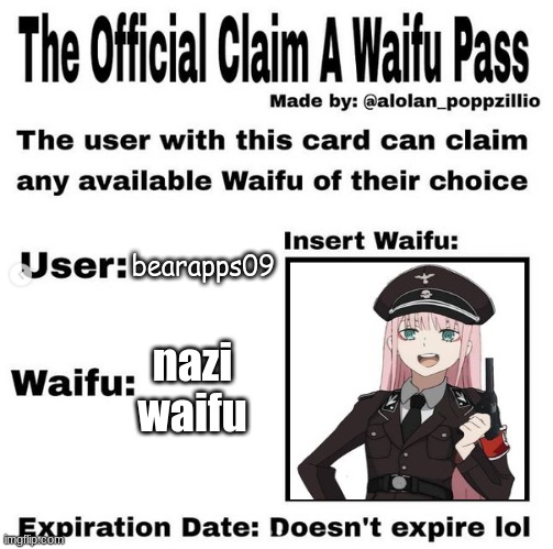 waifu pass lol | bearapps09; nazi waifu | image tagged in official claim a waifu pass | made w/ Imgflip meme maker