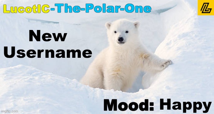 LucotIC announcement template 10# | New Username; Happy | image tagged in lucotic announcement template 10 | made w/ Imgflip meme maker