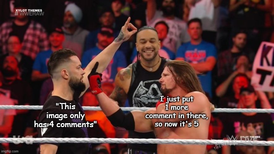 AJ Styles Middle Finger | "This image only has 4 comments" I just put 1 more comment in there, so now it's 5 | image tagged in aj styles middle finger | made w/ Imgflip meme maker