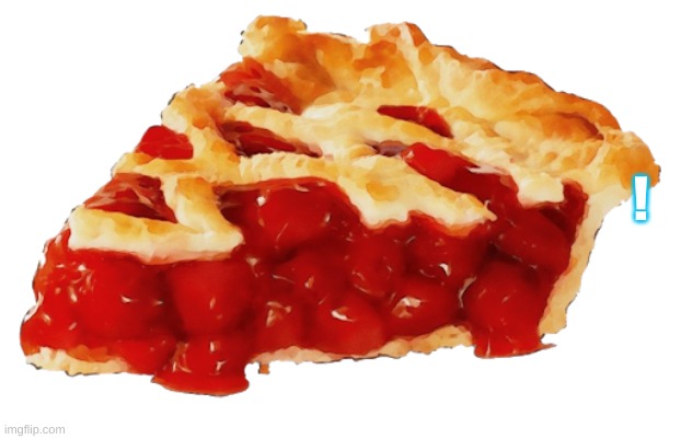 Pie | ! | image tagged in pie | made w/ Imgflip meme maker