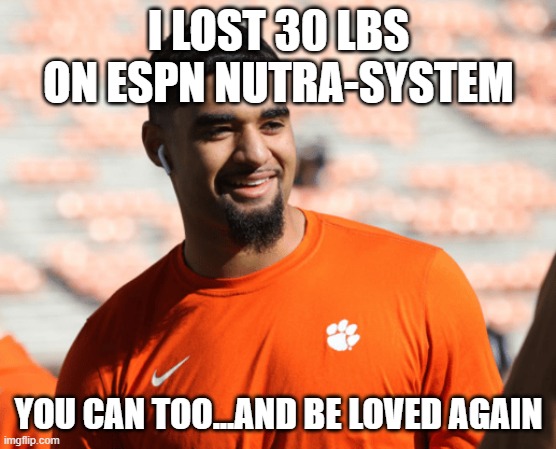 I LOST 30 LBS ON ESPN NUTRA-SYSTEM; YOU CAN TOO...AND BE LOVED AGAIN | made w/ Imgflip meme maker
