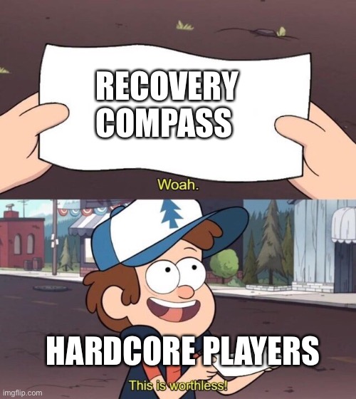 Gravity Falls Meme | RECOVERY COMPASS HARDCORE PLAYERS | image tagged in gravity falls meme | made w/ Imgflip meme maker