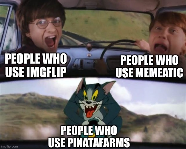 Tom chasing Harry and Ron Weasly | PEOPLE WHO USE MEMEATIC; PEOPLE WHO USE IMGFLIP; PEOPLE WHO USE PINATAFARMS | image tagged in tom chasing harry and ron weasly,imgflip,memes,memeatic,pinatafarm,funny | made w/ Imgflip meme maker