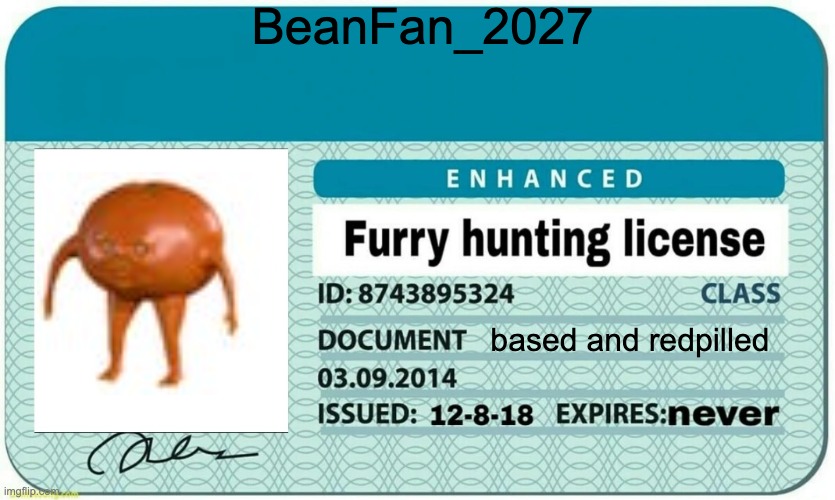 furry hunting liscence | BeanFan_2027; based and redpilled | image tagged in furry hunting license | made w/ Imgflip meme maker