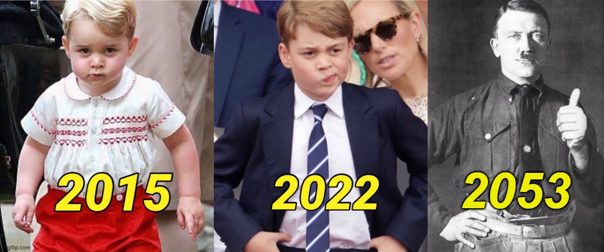 Thru The Years | 2053 | image tagged in hitler,prince george,prince george of wales,the royals,in the future | made w/ Imgflip meme maker