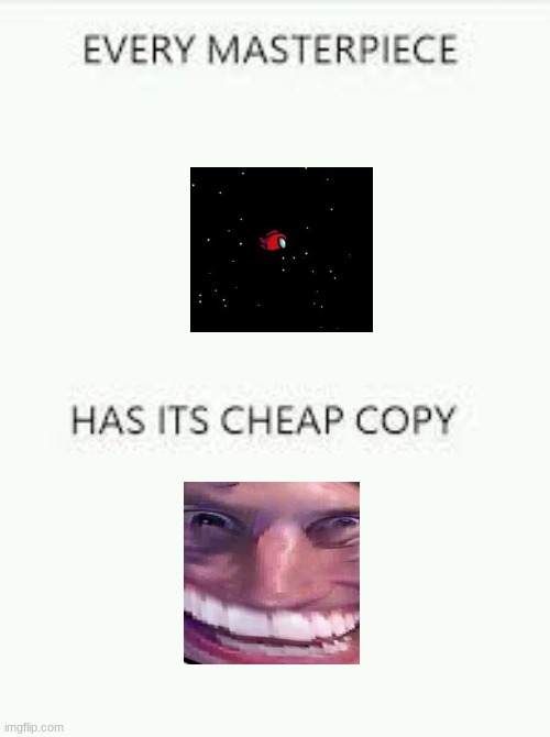 eeee | image tagged in every masterpiece has its cheap copy | made w/ Imgflip meme maker