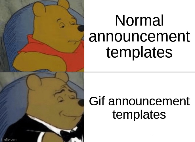 I once had one | Normal announcement templates; Gif announcement templates | image tagged in memes,tuxedo winnie the pooh | made w/ Imgflip meme maker