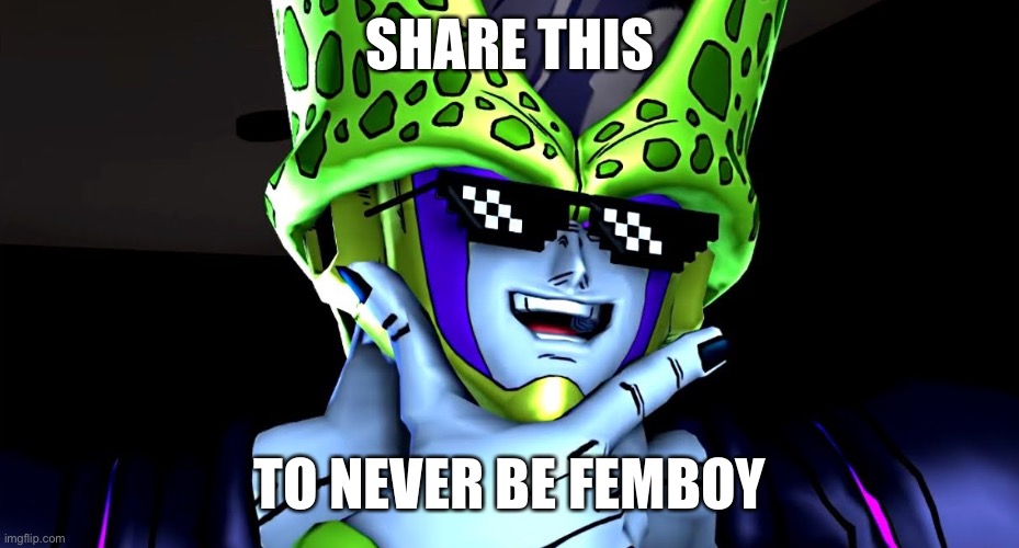 Perfect cell shade | SHARE THIS TO NEVER BE FEMBOY | image tagged in perfect cell shade | made w/ Imgflip meme maker