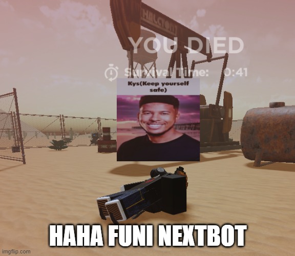 HAHA FUNI NEXTBOT | made w/ Imgflip meme maker