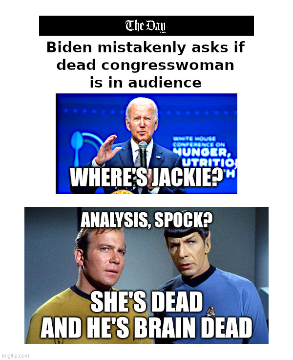 Biden: Where's Jackie? | image tagged in joe biden,brain dead,analysis,mr spock,captain kirk | made w/ Imgflip meme maker