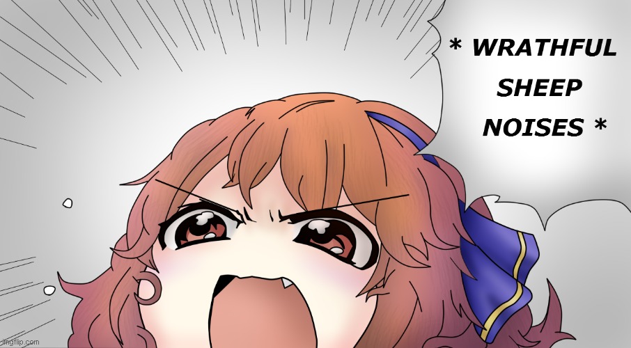 Wrathful sheep noises | image tagged in wrathful sheep noises | made w/ Imgflip meme maker