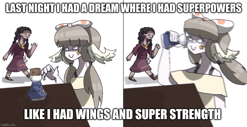 and I was moving a boat into a playground also my classmates were there too | LAST NIGHT I HAD A DREAM WHERE I HAD SUPERPOWERS; LIKE I HAD WINGS AND SUPER STRENGTH | made w/ Imgflip meme maker
