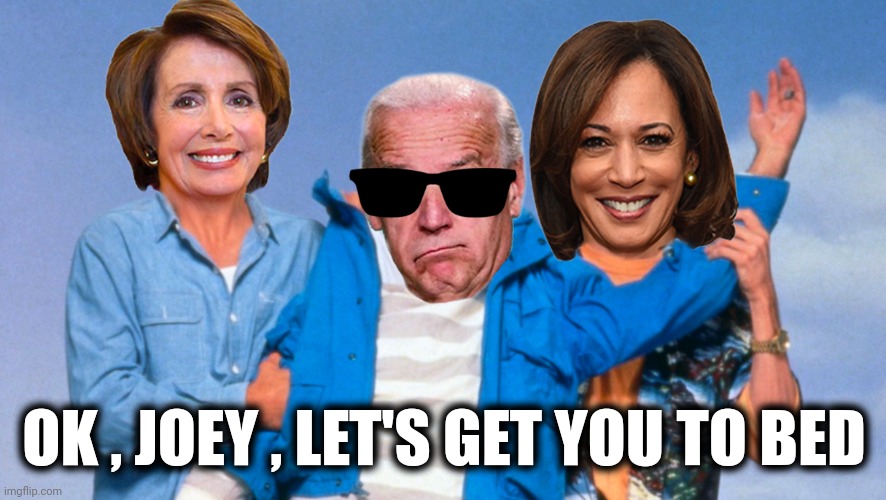 Weekend at Biden's | OK , JOEY , LET'S GET YOU TO BED | image tagged in weekend at biden's | made w/ Imgflip meme maker