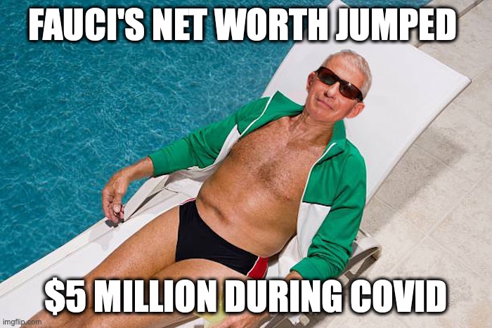 FAUCI'S NET WORTH JUMPED; $5 MILLION DURING COVID | image tagged in fauci,dr fauci,covid | made w/ Imgflip meme maker