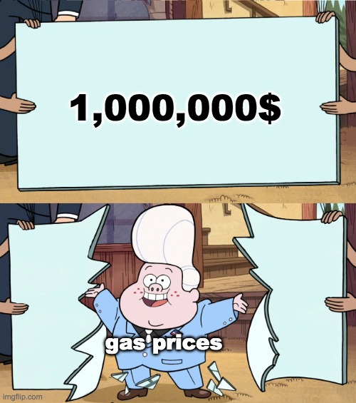 ukraine | 1,000,000$; gas prices | image tagged in gideon is here | made w/ Imgflip meme maker