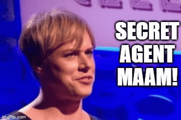 Secret Agent MAAM!!! - Imgflip