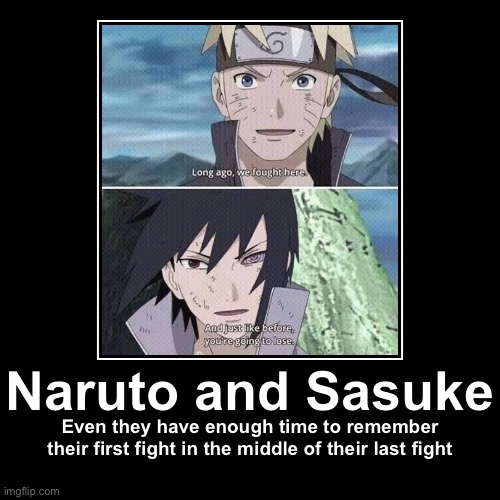 Nostalgic moment time for Naruto and Sasuke | image tagged in funny,demotivationals,memes,naruto,sasuke,naruto shippuden | made w/ Imgflip demotivational maker