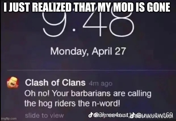 Oh no | I JUST REALIZED THAT MY MOD IS GONE | image tagged in oh no | made w/ Imgflip meme maker