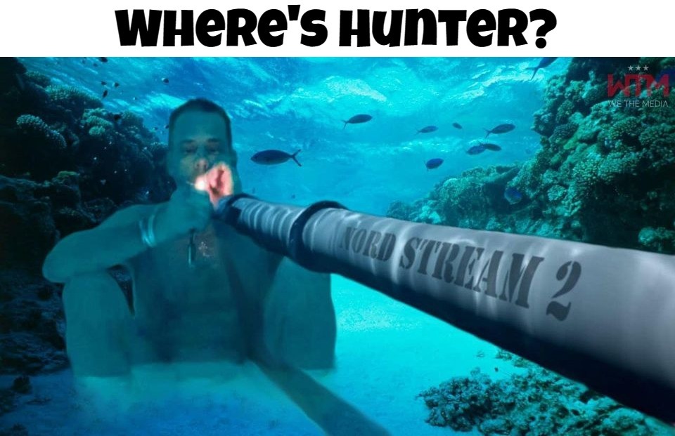 Where's Hunter? | image tagged in wheres hunter,nord stream 2,hunter biden,crack addict,drug addiction,hunter biden sucks | made w/ Imgflip meme maker