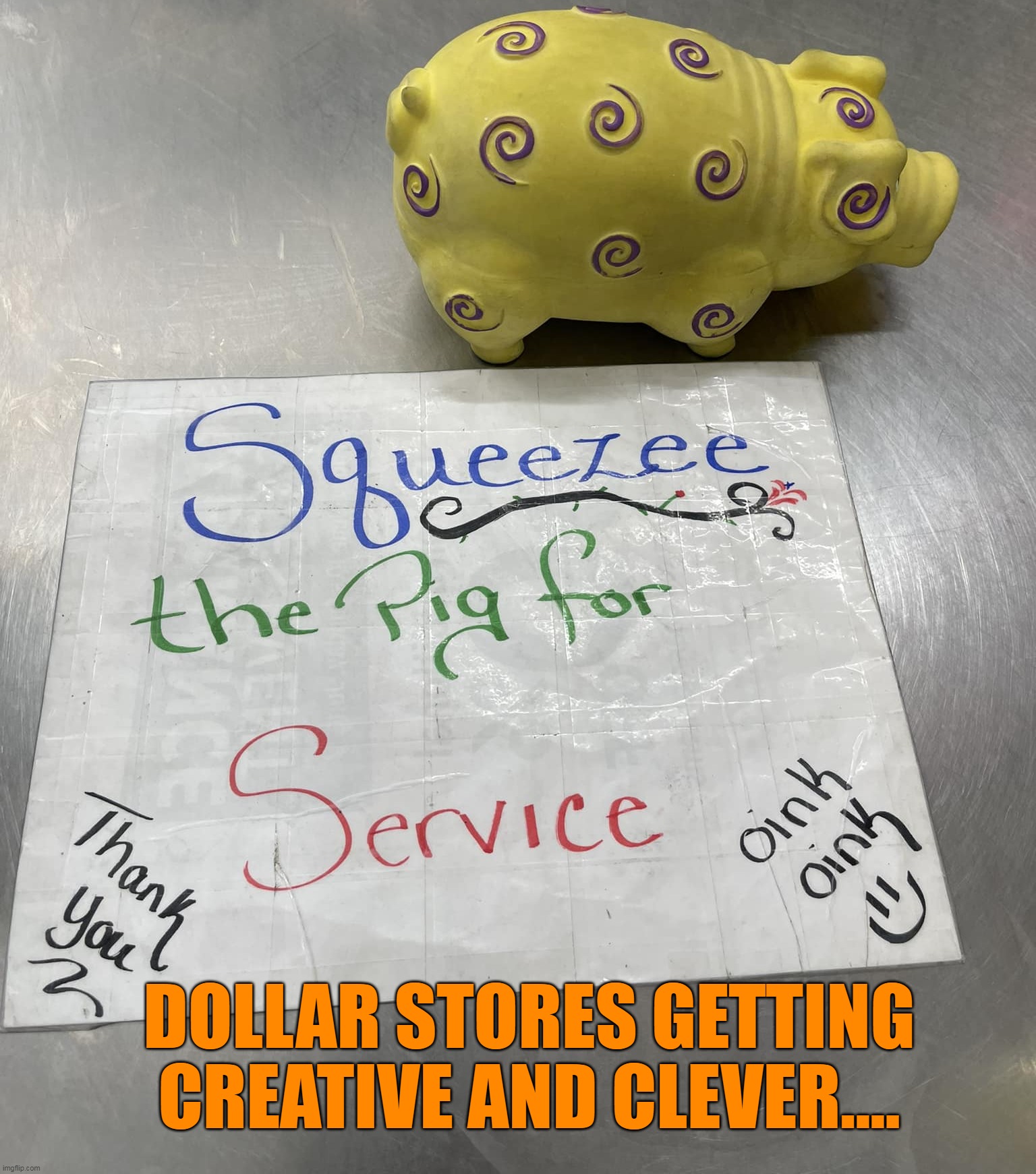 DOLLAR STORES GETTING CREATIVE AND CLEVER.... | image tagged in memes,meme,funny,humor,signs | made w/ Imgflip meme maker
