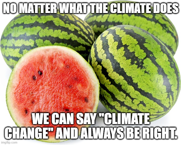 NO MATTER WHAT THE CLIMATE DOES WE CAN SAY "CLIMATE CHANGE" AND ALWAYS BE RIGHT. | made w/ Imgflip meme maker