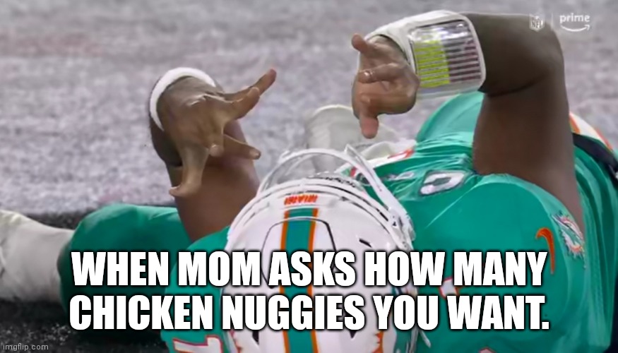 WHEN MOM ASKS HOW MANY CHICKEN NUGGIES YOU WANT. | made w/ Imgflip meme maker