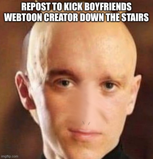  REPOST TO KICK BOYFRIENDS WEBTOON CREATOR DOWN THE STAIRS | made w/ Imgflip meme maker
