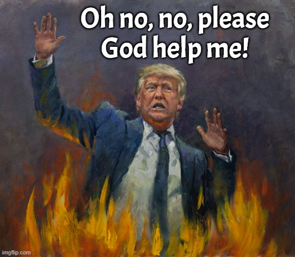 HAHAHAHA NICE TRY, HOMESLICE!! YOURE TOAST!! | Oh no, no, please
God help me! | image tagged in the boiler room of hell,satan wants you,donald j trump,oh no cringe,god no god please no,please help me | made w/ Imgflip meme maker