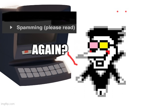 Spamton rules read 2 | AGAIN? | image tagged in funny,memes,meme,fun,lol,undertale | made w/ Imgflip meme maker