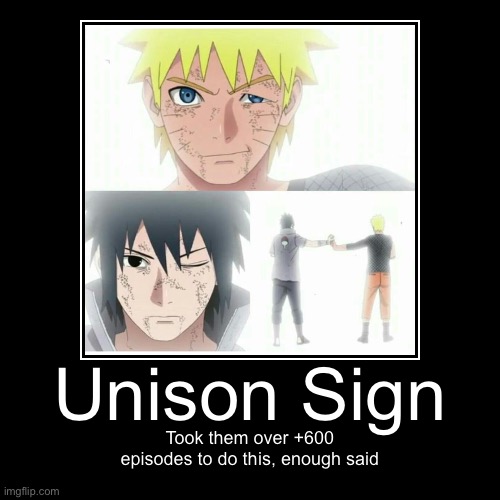 In case y’all didn’t know, Sasuke and Naruto actually did the unison sign on Shippuden Episode 479 | image tagged in funny,demotivationals,sasuke,naruto,memes,naruto shippuden | made w/ Imgflip demotivational maker