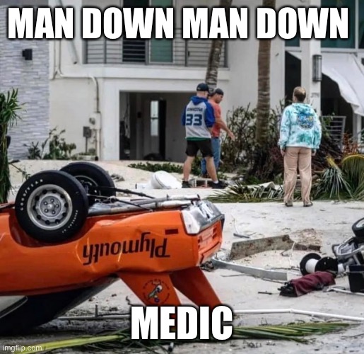 Plymouth RIP | MAN DOWN MAN DOWN; MEDIC | image tagged in plymouth,superbird,hurricane,wreck,carlovers,memes | made w/ Imgflip meme maker