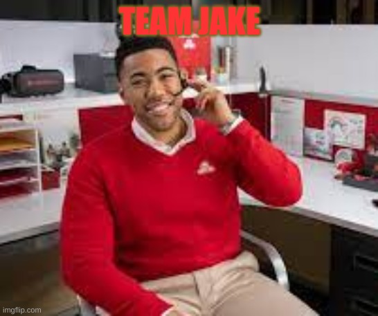 Jake from state farm | TEAM JAKE | image tagged in jake from state farm | made w/ Imgflip meme maker