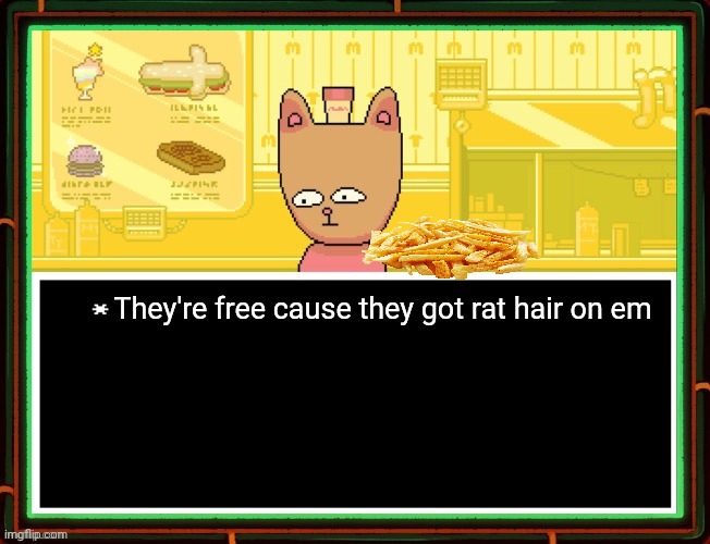 The health inspector left | They're free cause they got rat hair on em | image tagged in burgerpants,nom nom nom | made w/ Imgflip meme maker