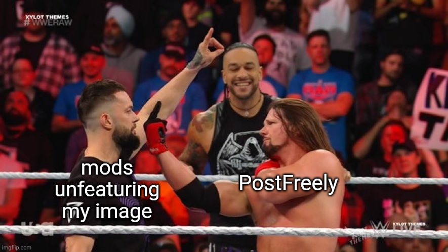 AJ Styles Middle Finger | mods unfeaturing my image; PostFreely | image tagged in aj styles middle finger | made w/ Imgflip meme maker